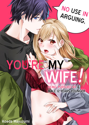 No use in arguing, you’re my wife! -Being pursued by a male 12 years younger